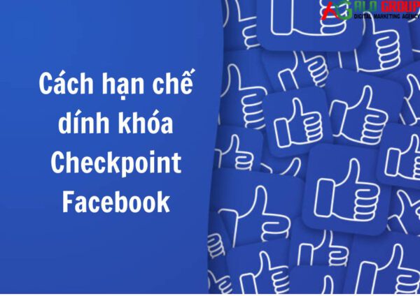 Cách hạn chế dính khóa Checkpoint Facebook